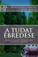 A Tudat Ébredése: Spirituális Útmutató Önmagadhoz