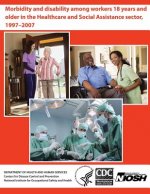 Morbidity and Disability Among Workers 18 years and Older in the Healthcare and Social Assistance Sector, 1997-2007