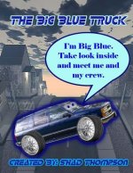 The Big Blue Truck: Big Blue and the crew.