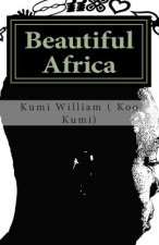 Beautiful Africa: A colloection of Beautiful African poems