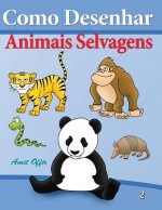 Como Desenhar - Animais Selvagens: Livros Infantis