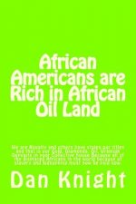 African Americans are Rich in African Oil Land: Gold, Diamonds, Oil, Uranium Deposits in your house