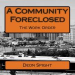 A Community Foreclosed: The Work Order