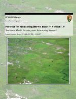 Protocol for Monitoring Brown Bears: Version 1.0 Southwest Alaska Inventory and Monitoring Network
