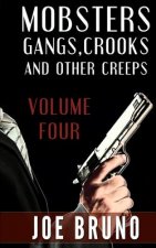 Mobsters, Crooks, Gangs and Other Creeps: Volume 4