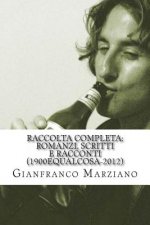 Raccolta completa: romanzi, scritti e racconti (1900equalcosa-2012): Tristi tropicals, Inferno, il mio ragazzo ? un genio, haiku, ricette