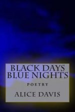 Black days Blue nights: poetry