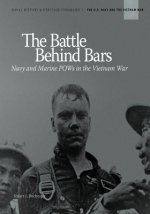 The Battle Behind Bars: Navy and Marine POWs in the Vietnam War