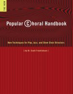 Popular Choral Handbook: New Techniques for Pop, Jazz, and Show Choir Directors