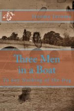 Three Men in a Boat: To Say Nothing of the Dog