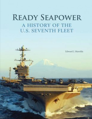 Ready Seapower: A History of the U.S. Seventh Fleet