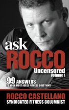 askROCCO Uncensored v1: 99 answers to your most asked fitness questions