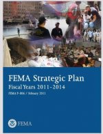 FEMA Strategic Plan: Fiscal Years 2011-2014