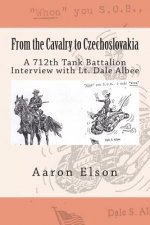 From the Cavalry to Czechoslovakia: Dale Albee: A 712th Tank Battalion Interview