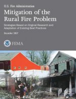 Mitigation of the Rural Fire Problem: Strategies Based on Original Research and Adaptation of Existing Best Practices