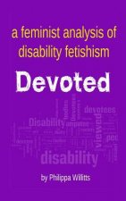 Devoted: A Feminist Analysis of Disability Fetishism