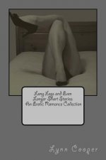 Long Legs and Even Longer Short Stories: An Erotic Romance Collection