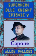 SUPERHERO - Blue Knight Episode V, Capone: Fifth of eight exciting stand alone episodes
