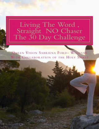 Living the Word, Straight No Chaser - The 30 Day Challenge