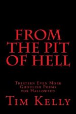 From the Pit of Hell: Thirteen Even More Ghoulish Poems for Halloween