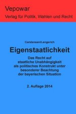 Eigenstaatlichkeit: Das Recht auf Eigenstaatlichkeit als politisches Konstrukt unter besonderer Beachtung der bayerischen Situation