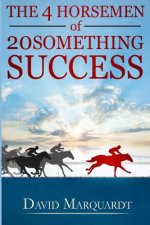The 4 Horsemen of 20Something Success