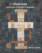 Hebrews: A Mosaic of Christ Complete
