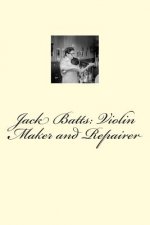 Jack Batts: Violin Maker and Repairer