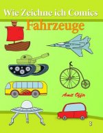 Wie Zeichne Ich Comics - Fahrzeuge: Zeichnen Bücher - Zeichnen Für Anfänger Bücher
