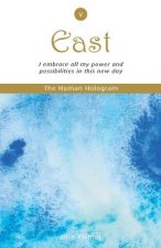 The Human Hologram (East, Book 5): I embrace all my power and possibilities in this new day / Explore the joys of being a valuable contributor to the