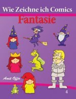Wie Zeichne Ich Comics - Fantasie: Zeichnen Bücher - Zeichnen Für Anfänger Bücher