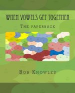 When Vowels Get Together: The paperback