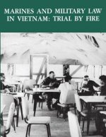 Marines and Military Law in Vietnam: Trial By Fire