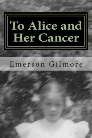 To Alice and Her Cancer: A Chronicle