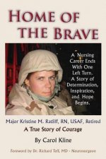Home Of the Brave: A Nursing Career Ends With One Left Turn. A Story Of Determination, Inspiration and Hope Begins.