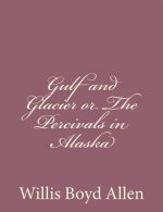 Gulf and Glacier or The Percivals in Alaska