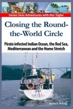 Closing the Round-the-World Circle: Pirate infested Indian Ocean, the Red Sea, the Mediterranean and the Home Stretch.