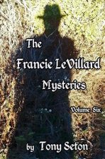 Francie LeVillard Mysteries Volume VI