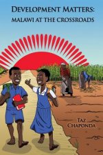 Development Matters: Malawi at the Crossroads