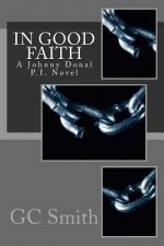 In Good Faith: A Johnny Donal P.I. Novel