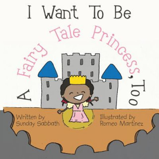 I Want To Be A Fairy Tale Princess, Too