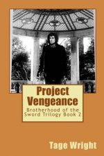 Project Vengeance: Brotherhood of the Sword Trilogy Book 2