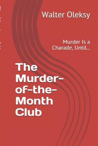The Murder-of-the-Month Club: Murder Is a Charade, Until...