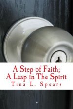 A Step of Faith; A Leap in The Spirit: Discovery of Purpose