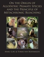 On the Origin of Allopatric Primate Species and the Principle of Metachromic Bleaching: Discrimination of Deviant Adolescent Males Driving Allopatric
