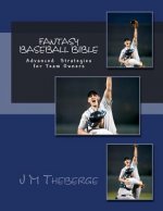 Fantasy Baseball Bible: Advanced Techniques and Strategies