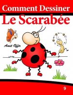 Comment Dessiner - Le Scarabée: Livre de Dessin: Apprendre Dessiner