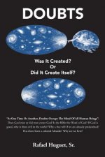 Doubts: Was It Created? Or Did It Create Itself?