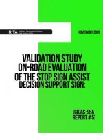 Validation Study ? On-Road Evaluation of the Stop Sign Assist Decision Support Sign: (CICAS-SSA Report #5)