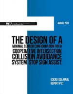 The Design of a Minimal Sensor Configuration for a Cooperative Intersection Collision Avoidance System ? Stop Sign Assist: (CICAS-SSA Final Report #2)
